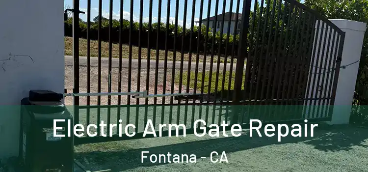 Electric Arm Gate Repair Fontana - CA