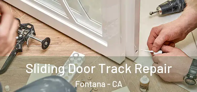 Sliding Door Track Repair Fontana - CA